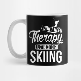 i don't need theraphy, i just need to go skiing Mug